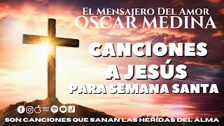 Oscar Medina - Una Hora De Canciones De Una A Jesús