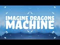 Imagine Dragons - Machine (Lyrics) 🎵