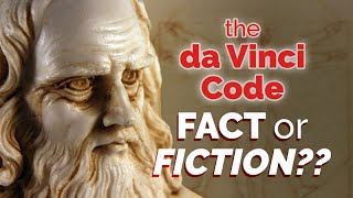 The da Vinci Code: Fact or Fiction?
