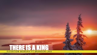 Elevation Worship ft Brandon Lake - There is a King (LYRICS)