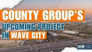 Wave City’s Next Big Project! County Group’s New Launch Revealed