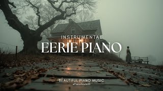 Eerie Piano Instrumental | Foggy House Mystery | Dark Film Score Soundtrack