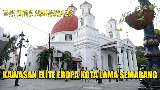 KOTA LAMA SEMARANG KAWASAN ELITE EROPA  - THE LITTLE NETHERLAND