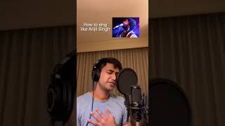 How to sing like Arijit Singh