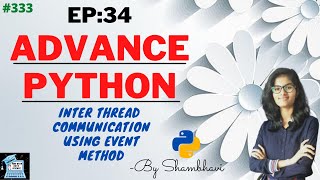 Advance python EP:34 inter thread communication using event method | object oriented programming