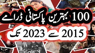 Top 100 most papolar Pakistani Drama's 2015 to 2023