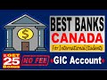 BEST BANKS CANADA. FOR STUDENTS. How to open GIC Account