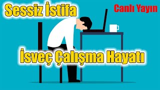 Sessiz İstifa Nedir? İsveç vs Türkiye Çalışma Hayatı