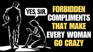 TOP 10 Forbidden Compliments that Make Women Drool Over You | Stoicism