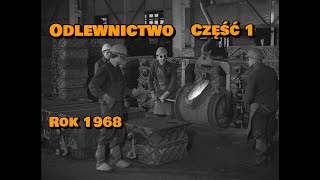 Odlewnictwo - Cz.1- Ręczne formowanie i odlewanie (1968) /CAŁY FILM/