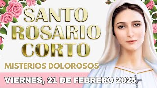 SANTO ROSARIO CORTO de hoy ✝️ Viernes, 21 de Febrero 2025 ✝️ Misterios Dolorosos ✝️