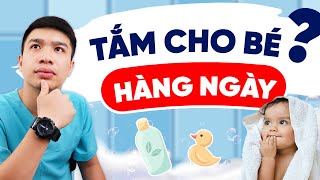 Lời khuyên từ bác sĩ nhi khoa nên tắm cho con hàng ngày   | Dr Thắng