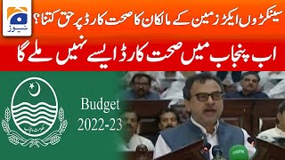 Punjab Budget 2022-23 - Big Announcement for Sehat Card - Geo News