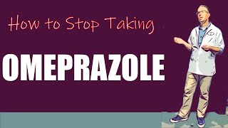 How to stop taking omeprazole