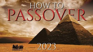 HOW TO PASSOVER 2023: Why, When, Where \u0026 Prophecy