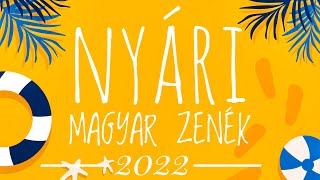 🇭🇺 NYÁR | LEGJOBB NYÁRI MAGYAR ZENÉK 2022 | BY DJ ZSOLA