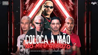 COLOCA A MÃO NO MEU GAROTO - MC TONY BRUXO MARQUINHOS TEMPESTADE MC TARAPI JAMESSON MC MC WL DA ZN