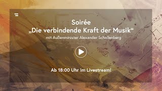 Soirée „Die verbindende Kraft der Musik“ mit Außenminister Alexander Schallenberg