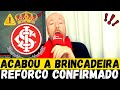 🔴BOMBA ! REFORÇO CHEGANDO AGITA O SÁBADO, BEM VINDO MONSTRO ! NOTICIAS DO INTER HOJE