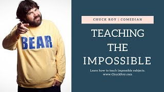 Teaching the Impossible | Chuck Roy | Comedian and Motivational Speaker