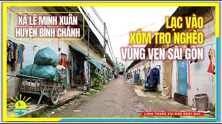 Lạc vào XÓM TRỌ NGHÈO VÙNG VEN SÀI GÒN | Xã Lê Minh Xuân, Huyện Bình Chánh Sài Gòn Ngày Nay