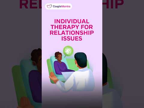 How can individual therapy help you resolve relationship problems?