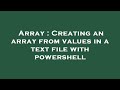 Array : Creating an array from values in a text file with powershell