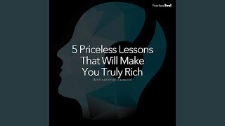 5 Priceless Lessons That Will Make You Truly Rich (Motivational Speech)