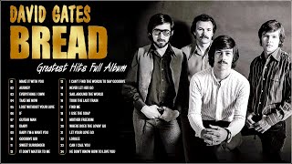 David Gates ft Bread Greatest Hits 🎸 Hits David Gates Best Songs of Full Album : Make It with You