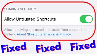 Enable allow untrusted shortcuts on ios iphone | Untrusted Shortcuts Greyed out Fixed