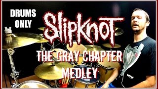 SLIPKNOT MEDLEY - The Gray Chapter - Drums Only