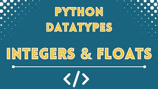 Python Datatypes for Beginners - Integers and Floats Made Easy | Learn Python