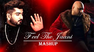 Feel The Jaani Mashup 2023 | B Praak X Ammy Virk X Neha Kakkar | Punjabi Sad Song Mashup