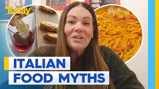 Debunking wild Italian food myths | Today Show Australia