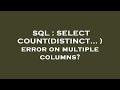 SQL : SELECT COUNT(DISTINCT... ) error on multiple columns?