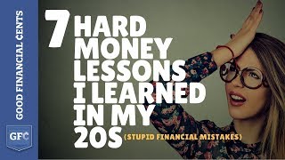 7 Hard Money Lessons I Learned in My 20s ( 😫 stupid financial mistakes)