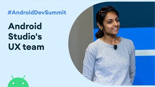 Wait, there is a UX team On Android Studio? (Android Dev Summit '19)