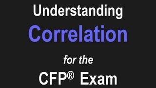 Understanding Correlation for the CFP® exam