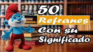 👨‍🎓 👨‍🎓 👨‍🎓 50 Refranes con su significado - enseñanza, cortos y populares.👨‍🎓 👨‍🎓 👨‍🎓