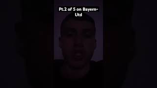 Pt.2 of 5 on Bayern-Utd