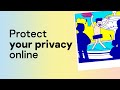 Protect your privacy online