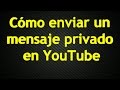 Cómo enviar un mensaje privado en YouTube (2014)