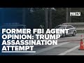 Retired FBI special agent's view of Trump assassination attempt