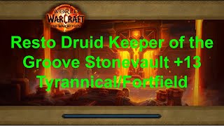 Resto Druid +13 Stonevault Tyrannical and Fortified. Keeper of the Groove PoV.