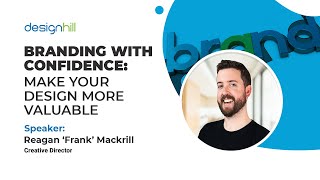 Branding With Confidence Make Your Design More Valuable Replay @ Reagan ‘Frank’ Mackrill