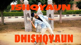 Ishqyaun Dhishqyaun-DANCE COVER BY AMAN