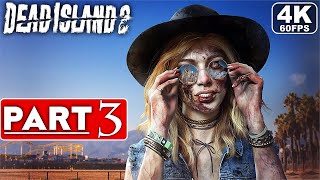 DEAD ISLAND 2 Gameplay Walkthrough Part 3 [4K 60FPS PC ULTRA] - No Commentary (FULL GAME)