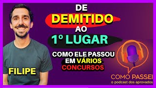 Após Ser Demitido Ele Resolveu Prestar Concursos Públicos e Alcançou o 1º Lugar | Podcast: Filipe