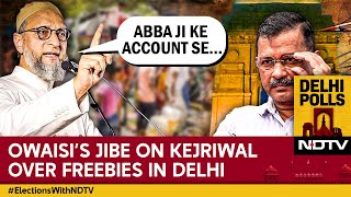 Delhi Elections | Owaisi Takes Hilarious Jibe On Arvind Kejriwal Over Freebies In Delhi