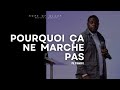 Pourquoi ça ne marche pas  | Ps Franck K.